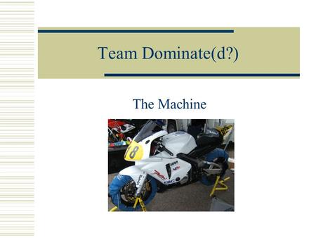 Team Dominate(d?) The Machine.