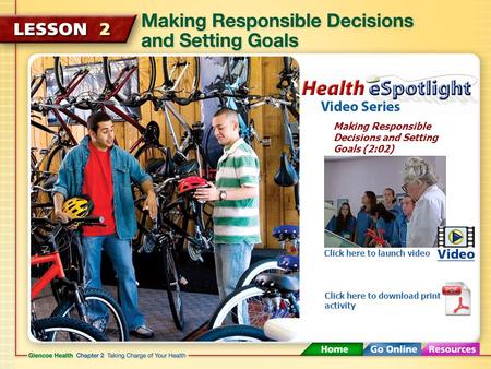 Making Responsible Decisions and Setting Goals (2:02) Click here to launch video Click here to download print activity.