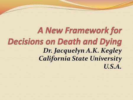 Dr. Jacquelyn A.K. Kegley California State University U.S.A.
