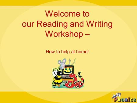 Welcome to our Reading and Writing Workshop – How to help at home!