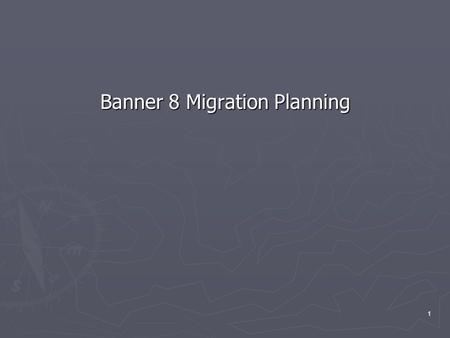 1 Banner 8 Migration Planning. 2 ► Why? ► Sungard drops B7 support 4/30/2011 (was 9/2/2010) ► Update Character set to support international standards/formats.