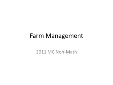 Farm Management 2011 MC Non-Math. 3. A township is six miles square and includes A. 6 sections. B. 36 sections. C. 40 sections. D. 160 sections. E. None.
