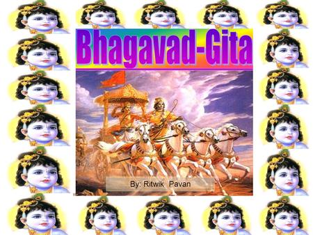 By: Ritwik Pavan Unauthorized commentary about Bhagavad-Gita is Mayavada-Bhasya. Bhagavad-Gita is also known as Gitopanisad. Sri Caitanya Mahaprabhu.