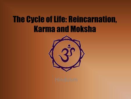 The Cycle of Life: Reincarnation, Karma and Moksha