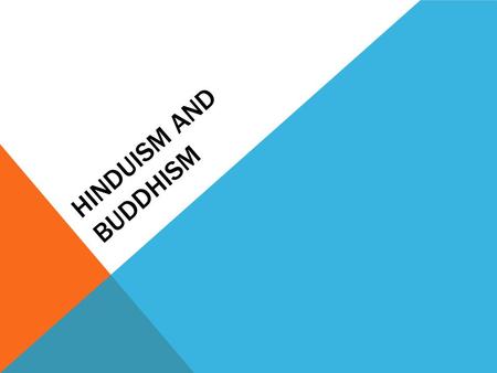 HINDUISM AND BUDDHISM. Basic facts  Combination of many ancient religions  Began as a Polytheistic Religion  Aryan and Indus River Valley religions.