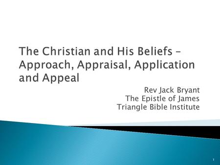 Rev Jack Bryant The Epistle of James Triangle Bible Institute 1.