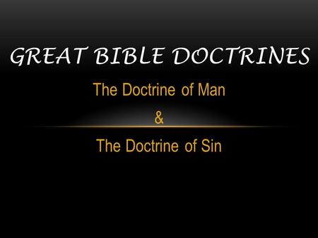 The Doctrine of Man & The Doctrine of Sin
