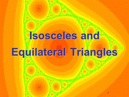 1 Isosceles and Equilateral Triangles. 2 Parts of an Isosceles Triangle An isosceles triangle is a triangle with two congruent sides. The congruent sides.