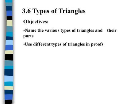 3.6 Types of Triangles Objectives: