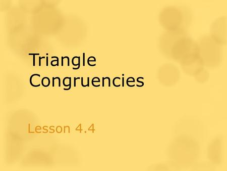 Triangle Congruencies Lesson 4.4. c)What is PZ? d)What is 