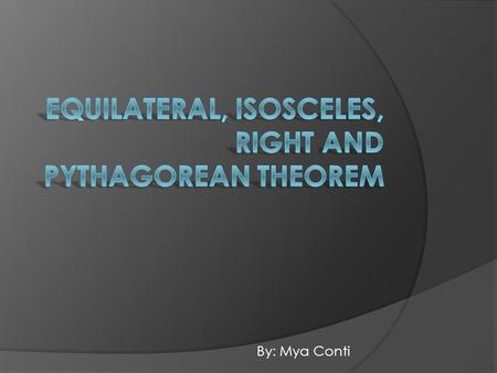 Equilateral, isosceles, right and Pythagorean theorem