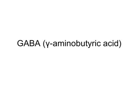 GABA (γ-aminobutyric acid). major inhibitory neurotransmitter in CNS synthesized from glutamate GABAa receptor protein is the site of action of benzodiazepines.