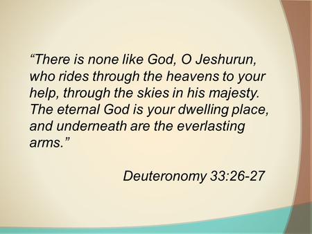 “There is none like God, O Jeshurun,  