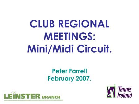CLUB REGIONAL MEETINGS: Mini/Midi Circuit. Peter Farrell February 2007.
