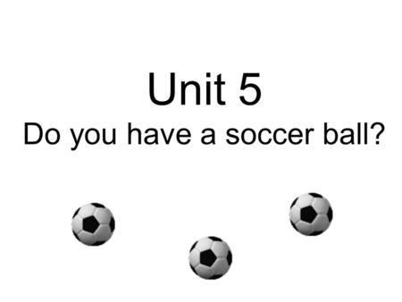 Unit 5 Do you have a soccer ball? 改错：请你当专家，给下面的句子来会诊 1.My brother like playing basketball. __________________________________________. 2. Do she have.