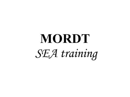 MORDT SEA training. MARINE CORPS MOBILIZATION COMMAND Mobilization Operational Deployment Readiness Test MISSION: –Provide Quality Forces to the Gaining.