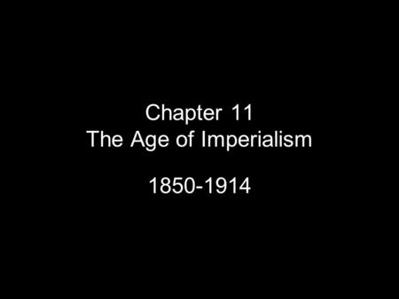Chapter 11 The Age of Imperialism