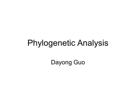 Phylogenetic Analysis Dayong Guo. Introduction Phylogenetics is the study of evolutionary relatedness among various species, populations, or among a set.