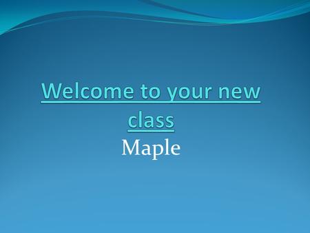 Maple. Timetable 2013 - 2014 8.55 – 9.25 9.25 – 10.2510.25 – 10.40 10.40 – 11.00 11.00 – 12.0012.00 – 1.00 1.00 – 3.15 Monday Guided reading Literacy.