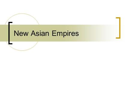 New Asian Empires. Soooooo? Why Look at this stuff? Overall Significance?