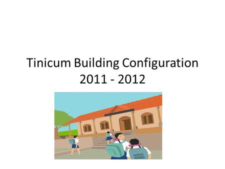 Tinicum Building Configuration 2011 - 2012. Anticipated Class Numbers 2011 - 2012 Kindergarten – 24 (as of 4/15/11) Grade 1 – 33 (17/16) Grade 2 – 43.