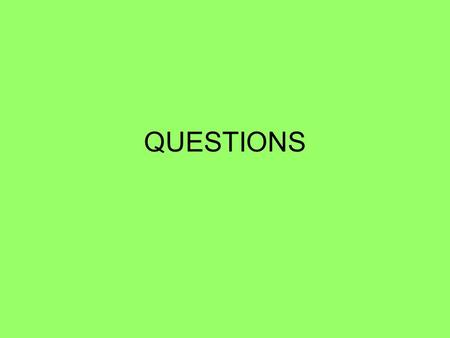 QUESTIONS. QUESTION WORDS what which Where Who When Why Whose How How much “ many “ often things people possession time place reason manner or method.