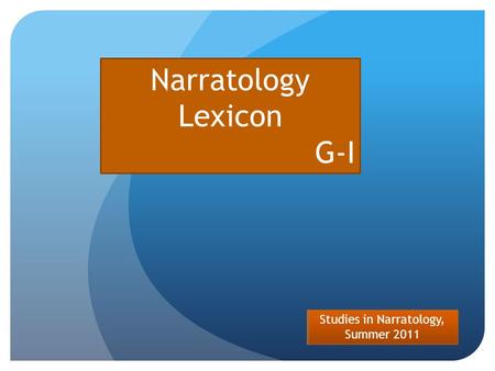 Studies in Narratology, Summer 2011 Narratology Lexicon G-I.