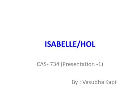 CAS- 734 (Presentation -1) By : Vasudha Kapil