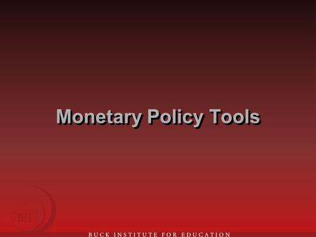 Monetary Policy Tools. Monetary Policy Federal Reserve Act of 1913 created the Federal Reserve System –“The Fed” provides the U.S. banking system with.