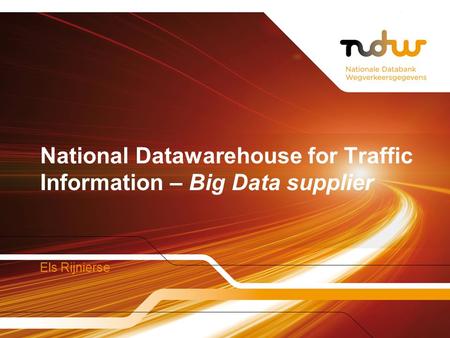 National Datawarehouse for Traffic Information – Big Data supplier Els Rijnierse.