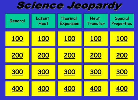 General Latent Heat Thermal Expansion Heat Transfer Special Properties 100 200 300 400 100 200 300 400 200 300 400 200 300 400 100.