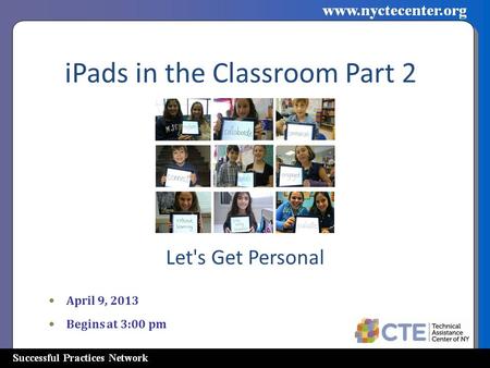IPads in the Classroom Part 2 Let's Get Personal April 9, 2013 Begins at 3:00 pm.