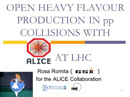 1 OPEN HEAVY FLAVOUR PRODUCTION IN pp COLLISIONS WITH AT LHC Rosa Romita ( ) for the ALICE Collaboration.