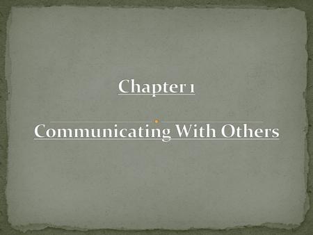 Communication  Process of creating meaning though symbolic interaction  Process of sending/receiving messages Verbal Nonverbal Characteristics of Communication.