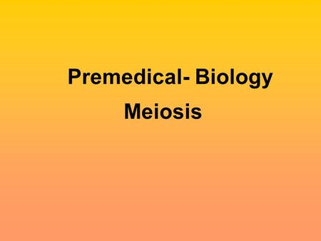 Premedical- Biology Meiosis 1.