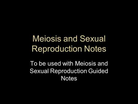 Meiosis and Sexual Reproduction Notes