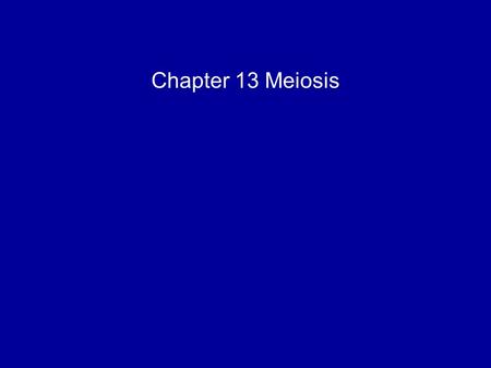 Chapter 13 Meiosis. What is Genetics? Genetics is the scientific study of heredity and variation Heredity is the transmission of traits from one generation.