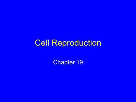 Cell Reproduction Chapter 19.