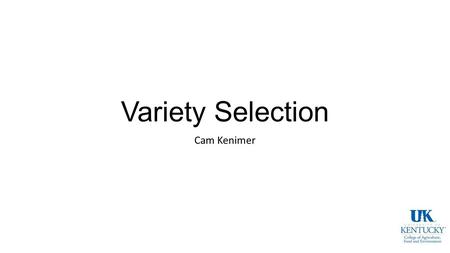 Variety Selection Cam Kenimer. Contact Information 859-257-1874  You can find all the pertinent.