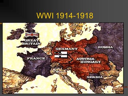 WWI 1914-1918. The Two Sides Central Powers Germany Austria- Hungary Ottoman Empire Allied Powers England, France, Russia, United States (1917), Italy,