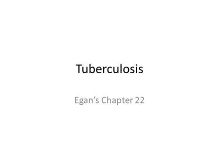Tuberculosis Egan’s Chapter 22. Mosby items and derived items © 2009 by Mosby, Inc., an affiliate of Elsevier Inc. 2 Tuberculosis (TB) The incidence of.
