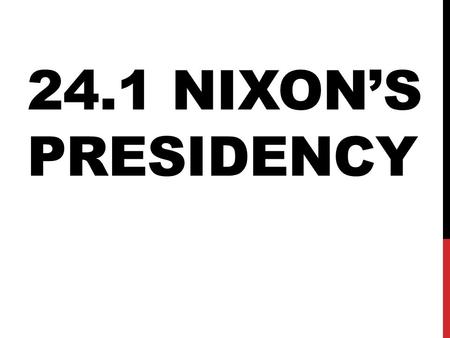 24.1 NIXON’S PRESIDENCY. NIXON AT HOME New Federalism attempted to give more power to the states & local govts. “revenue sharing” allows states and locals.