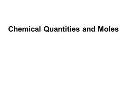 Chemical Quantities and Moles