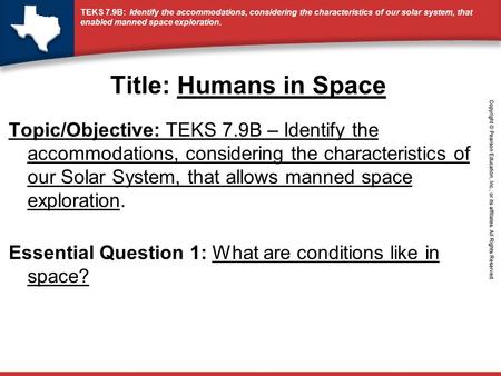 Title: Humans in Space Topic/Objective: TEKS 7.9B – Identify the accommodations, considering the characteristics of our Solar System, that allows manned.