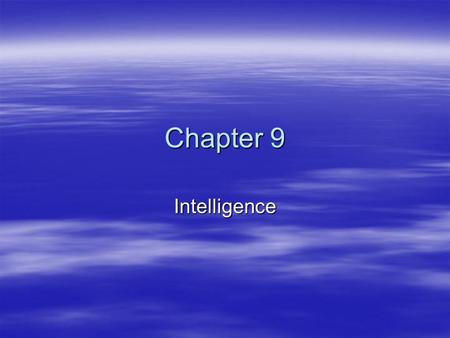 Chapter 9 Intelligence. Warm up 4/15/15   Imagine that you are members of a committee organized to select the World’s Most Intelligent Person.   Your.