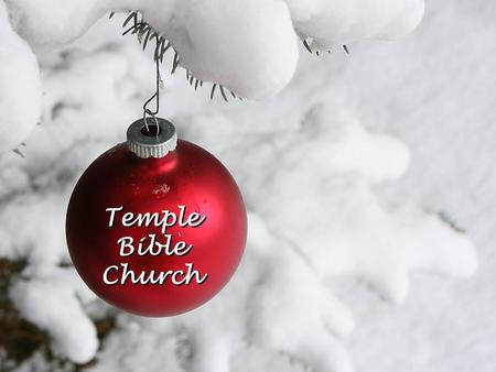 Temple Bible Church. Growing Deep… Reaching Out.