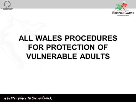 ALL WALES PROCEDURES FOR PROTECTION OF VULNERABLE ADULTS.