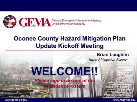 Www.gema.ga.govwww.ready.ga.gov Oconee County Hazard Mitigation Plan Update Kickoff Meeting Brian Laughlin Hazard Mitigation Planner Georgia Emergency.