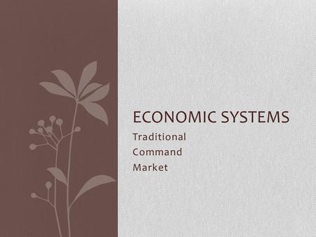 Traditional Command Market ECONOMIC SYSTEMS. INUIT PEOPLE INUIT PEOPLEINUIT PEOPLEINUIT PEOPLE.