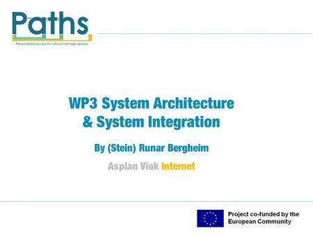 WP3 System Architecture & System Integration By (Stein) Runar Bergheim Asplan Viak Internet.